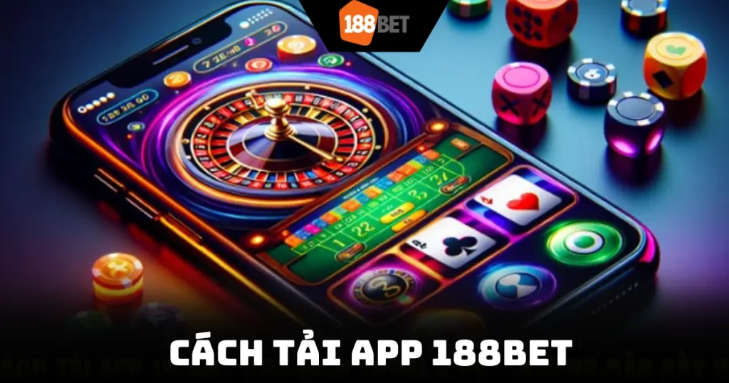 Cách Tải App 188Bet