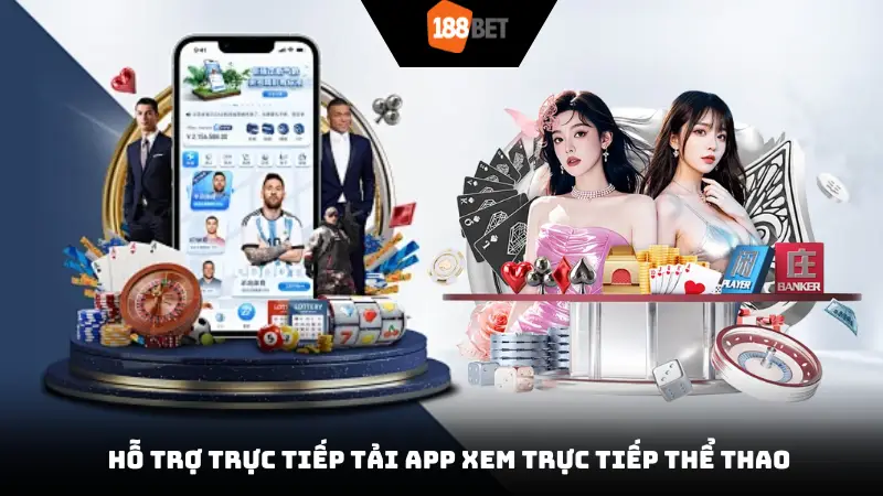 Hỗ trợ trực tiếp tải app xem trực tiếp thể thao 