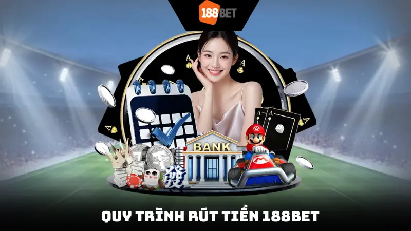 Quy trình rút tiền 188bet