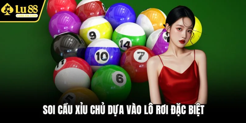 Soi cầu xỉu chủ dựa vào lô rơi đặc biệt Soi cầu xỉu chủ dựa vào lô rơi đặc biệt