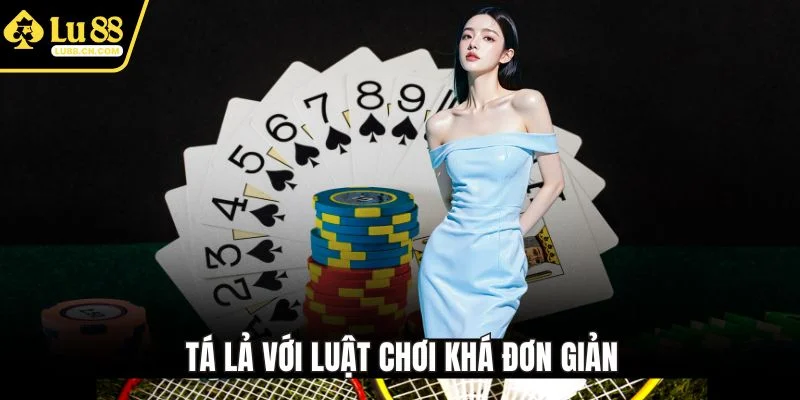 Tá lả với luật chơi khá đơn giản Tá lả với luật chơi khá đơn giản