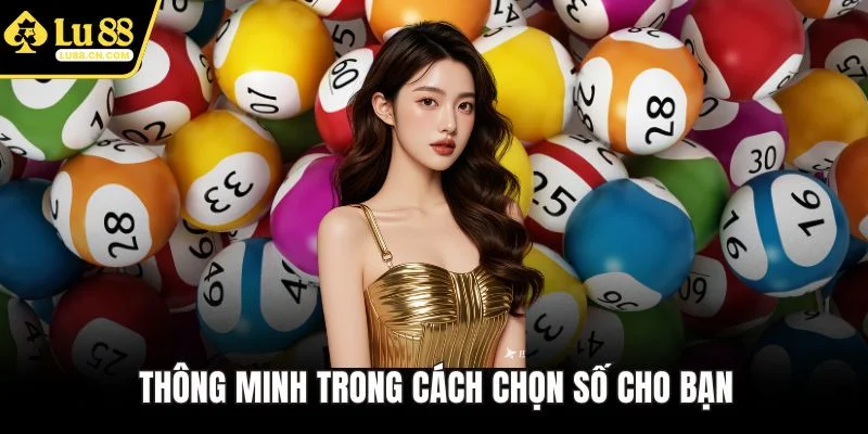 Thông minh trong cách chọn số cho bạn Thông minh trong cách chọn số cho bạn